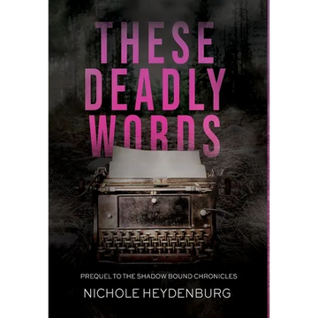 These Deadly Words: Prequel to The Shadow Bound Chronicles - Hardcover