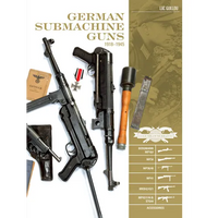 German Submachine Guns, 1918-1945: Bergmann Mp18/I - Mp34/38/40/41 - Mkb42/43/1 - Mp43/1 - Mp44 - Stg44 - Accessories - Hardcover