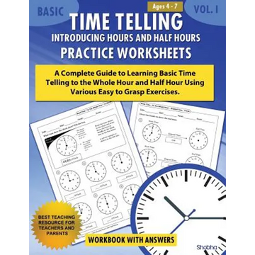 Basic Time Telling - Introducing Hours and Half Hours - Practice Worksheets Workbook With Answers: Daily Practice Guide for Elementary Students - Paperback