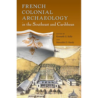 French Colonial Archaeology in the Southeast and Caribbean - Paperback