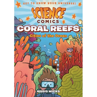 Science Comics: Coral Reefs: Cities of the Ocean - Paperback