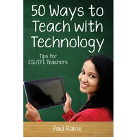 Fifty Ways to Teach with Technology: Tips for ESL/EFL Teachers - Paperback