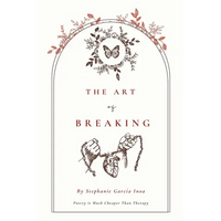 The Art of Breaking: Poetry Is Cheaper Than Therapy - Paperback