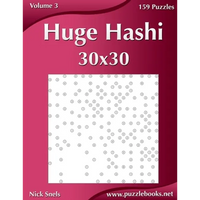 Huge Hashi 30x30 - Easy to Hard - Volume 3 - 159 Logic Puzzles - Paperback