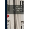 Lectures On Clinical Psychiatry