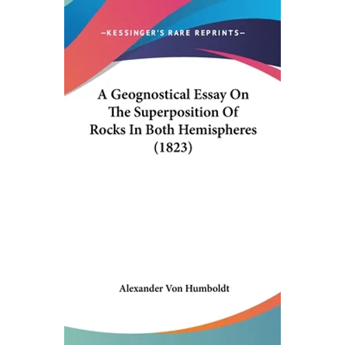 A Geognostical Essay On The Superposition Of Rocks In Both Hemispheres (1823)