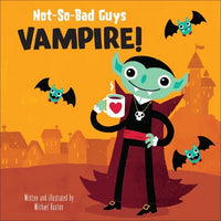 Not-So-Bad Guys Vampire! - Library Binding