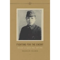Fighting for the Enemy: Koreans in Japan's War, 1937-1945 - Paperback