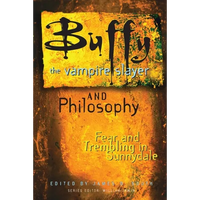 Buffy the Vampire Slayer and Philosophy: Fear and Trembling in Sunnydale - Paperback