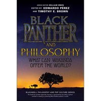Black Panther and Philosophy: What Can Wakanda Offer the World? - Paperback