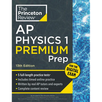 Princeton Review AP Physics 1 Premium Prep, 13th Edition: 5 Practice Tests + Digital Practice Online + Content Review - Paperback