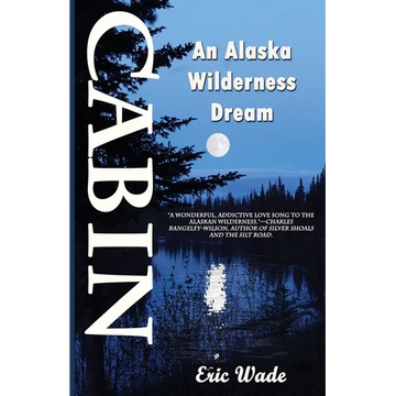 Cabin: An Alaska Wilderness Dream - Paperback