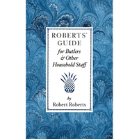 Roberts' Guide for Butlers & Household St - Paperback