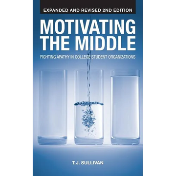 Motivating the Middle: Fighting Apathy in College Student Organizations - Paperback