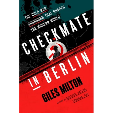 Checkmate in Berlin: The Cold War Showdown That Shaped the Modern World - Paperback