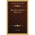 Mary Rose a Play in Three Acts