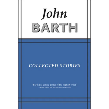 Collected Stories: John Barth - Hardcover
