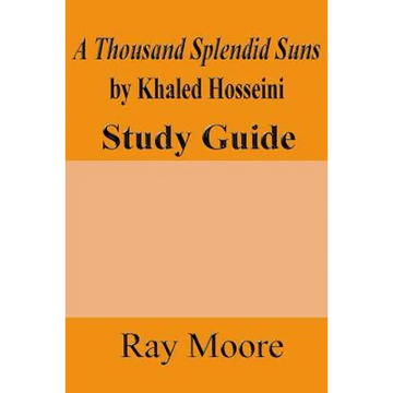A Thousand Splendid Suns by Khaled Housseini: A Study Guide - Paperback