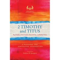 2 Timothy and Titus: A Pastoral and Contextual Commentary - Paperback