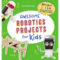 Awesome Robotics Projects for Kids: 20 Original Steam Robots and Circuits to Design and Build - Paperback