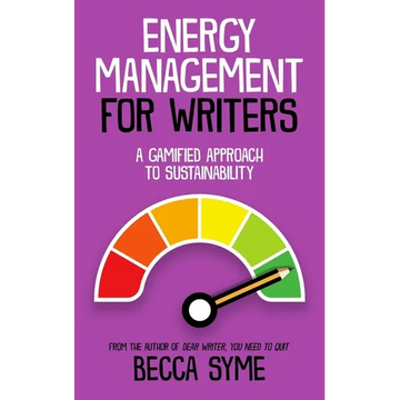 Energy Management for Writers: A Gamified Approach To Recovery and Sustainability - Paperback