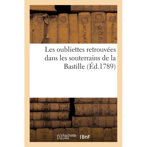Les oubliettes retrouvées dans les souterrains de la Bastille