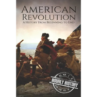American Revolution: A History from Beginning to End - Paperback