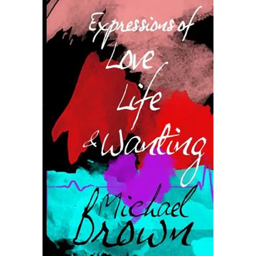 Expressions of Life, Love and Wanting - Paperback