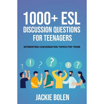 1000+ ESL Discussion Questions for Teenagers: Interesting Conversation Topics for Teens - Paperback