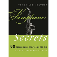 Saxophone Secrets: 60 Performance Strategies for the Advanced Saxophonist - Paperback