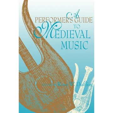 A Performer's Guide to Medieval Music: Early Music America: Performer's Guides to Early Music - Paperback