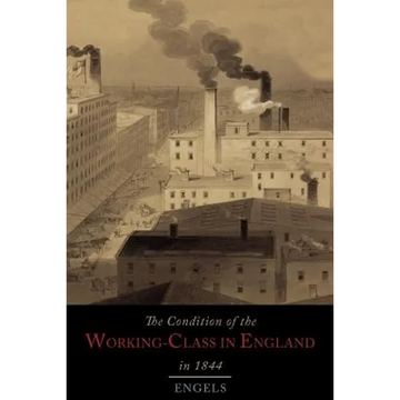 The Condition of the Working-Class in England in 1844 - Paperback