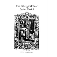 The Liturgical Year: Easter Part 3 - Paperback