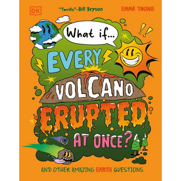 What If... Every Volcano Erupted at Once?: And Other Amazing Earth Questions - Hardcover
