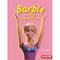 Barbie: From Doll to Cultural Icon - Paperback