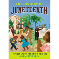 The History of Juneteenth: Notable Events for Young Readers - Paperback