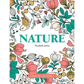 Colour Me Calm Book 1: Nature - Paperback