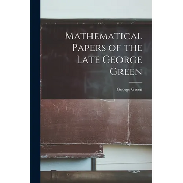 Mathematical Papers of the Late George Green - Paperback