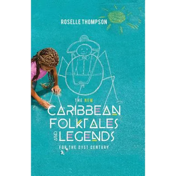The New Caribbean Folktales and Legends for the 21st Century - Paperback