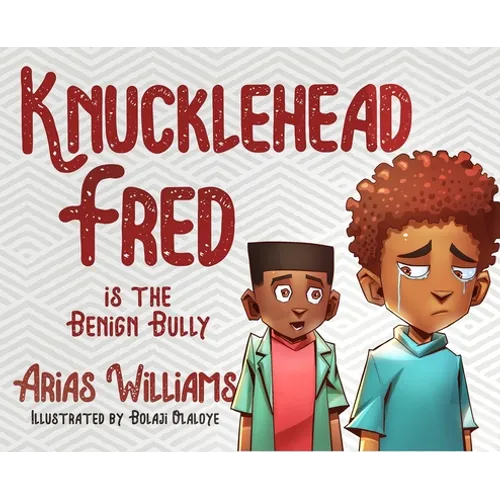 Knucklehead Fred is the Benign Bully