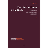 The Cinema House and the World: The Cahiers Du Cinema Years, 1962-1981 - Hardcover