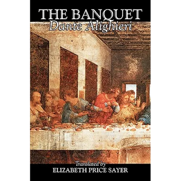 The Banquet by Dante Alighieri, Fiction, Classics, Literary - Paperback