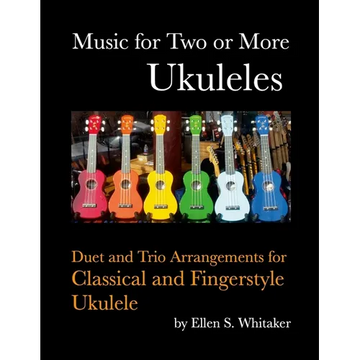Music for Two or More Ukuleles: Duet and Trio Arrangements for Classical and Fingerstyle Ukulele - Paperback