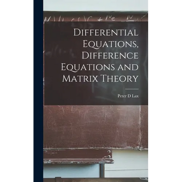 Differential Equations, Difference Equations and Matrix Theory - Hardcover