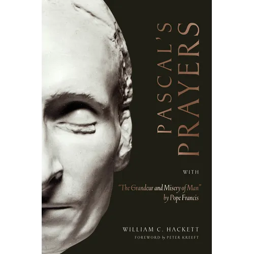 Pascal's Prayers: With "The Grandeur and Misery of Man" by Pope Francis