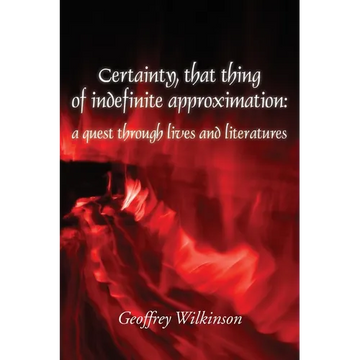 Certainty, that thing of indefinite approximation: a quest through lives and literatures - Paperback
