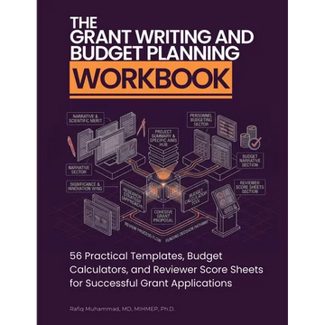 The Grant Writing and Budget Planning Workbook: 56 Practical Templates, Budget Calculators, and Reviewer Score Sheets for Successful Grant Application - Paperback