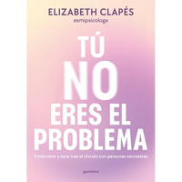 Tú No Eres El Problema: Entiéndete Y Sana Tras El Vínculo Con Personas Narcisistas / You Are Not the Problem - Paperback