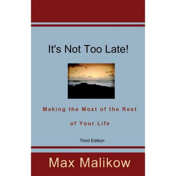 It's Not Too Late! Making the Most of the Rest of Your Life (Third Edition) - Paperback