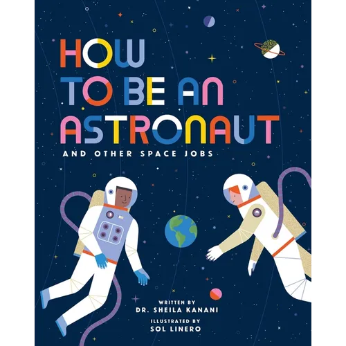 How to Be an Astronaut and Other Space Jobs
